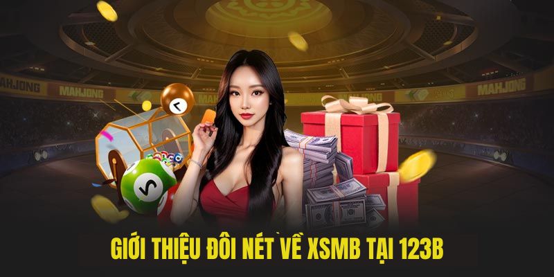 Giới thiệu đôi nét về XSMB tại 123B