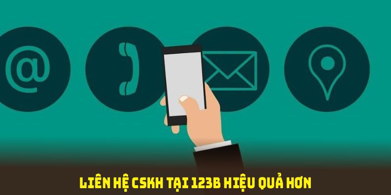 Liên hệ CSKH tại 123B hiệu quả hơn với những lưu ý thiết thực