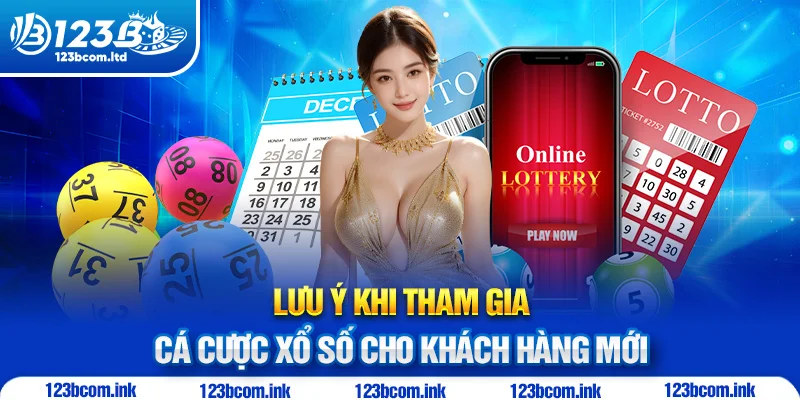 Lưu ý khi tham gia cá cược xổ số cho khách hàng mới