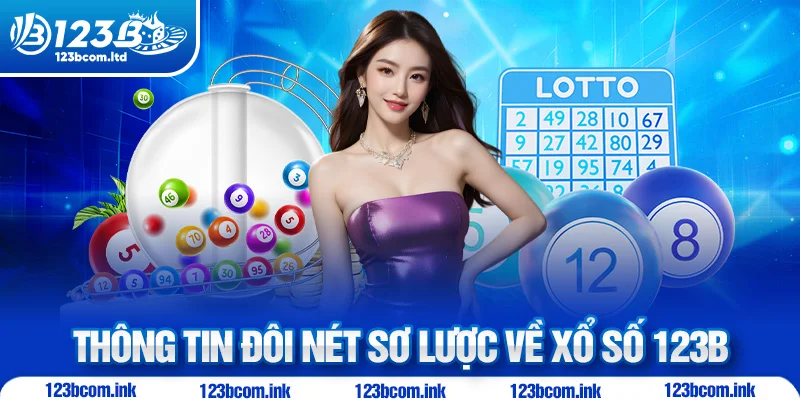 Thông tin đôi nét sơ lược về xổ số 123B