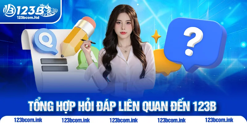 Tổng hợp hỏi đáp liên quan đến 123B